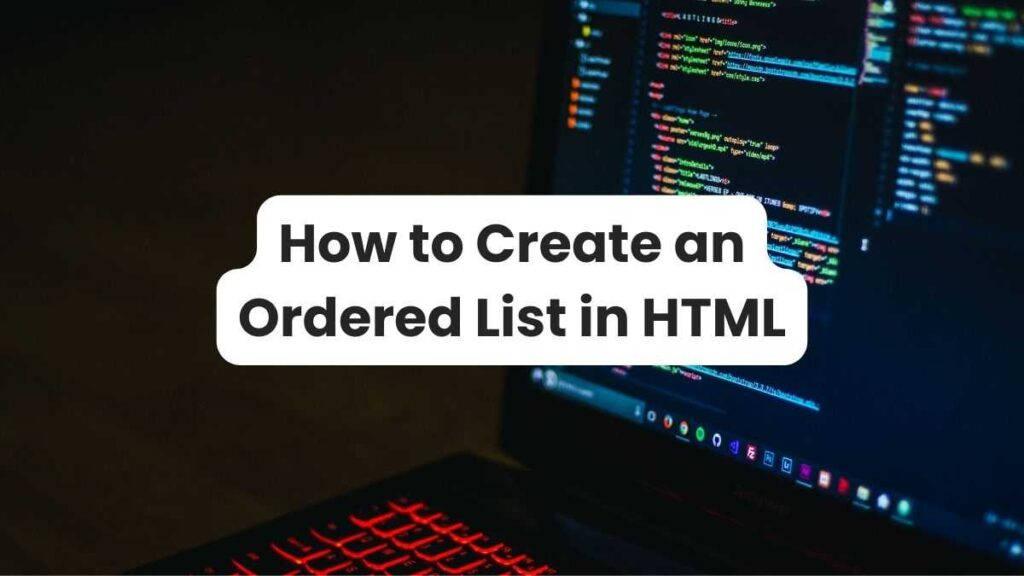 How to Create an Ordered List in HTML