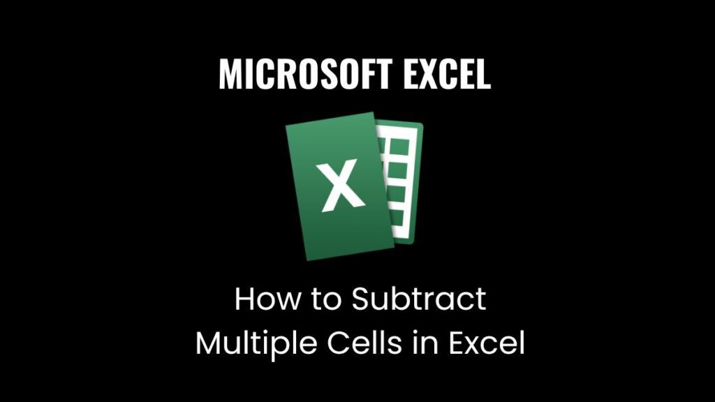 How to Subtract Multiple Cells in Excel: Step-By-Step Guide