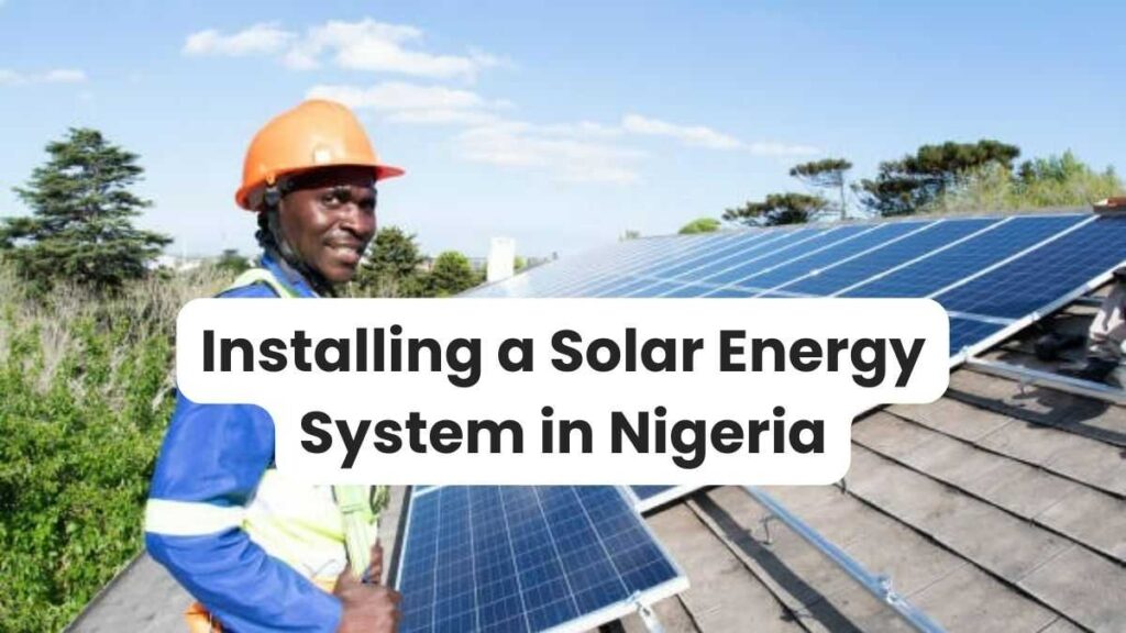 Installing a Solar Energy System in Nigeria